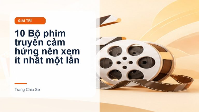 10 Bộ phim truyền cảm hứng nên xem ít nhất một lần