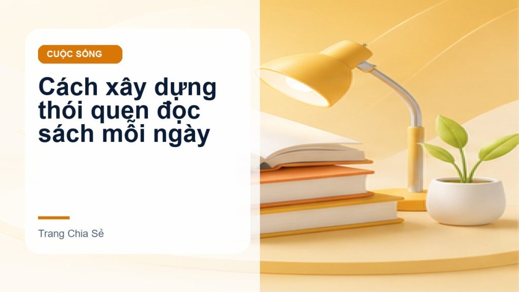 Cách xây dựng thói quen đọc sách mỗi ngày